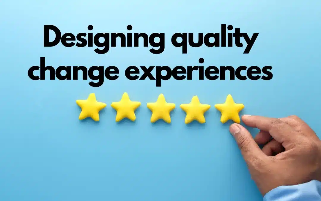 Designing quality change experiences