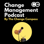 Change Management Podcast by The Change Compass